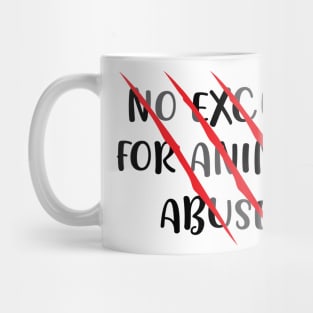 There's no abuse for animal abuse - Animal Curelty Awareness Mug